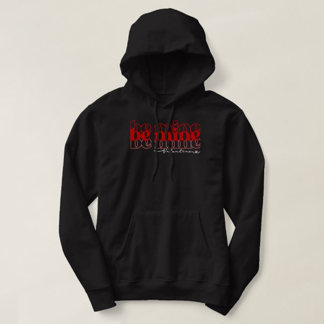 be mine valentine2 hoodie (Design Front)
