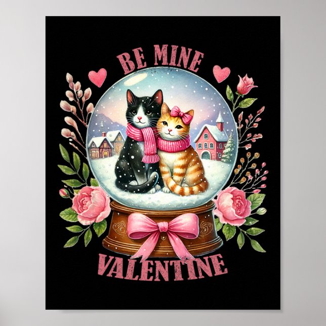 Be Mine Valentine Cute Cat Snow Globe Valentine's  Poster (Front)