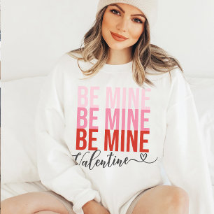 Be Mine Valentine Pink and Red Valentine's Day Sweatshirt