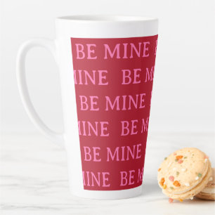 Be Mine Valentine’s Day Gift – Romantic Love  Latte Mug