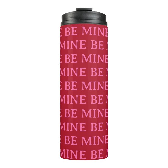 Be Mine Valentine’s Day Gift – Romantic Love  Thermal Tumbler (Front)