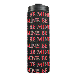 Be Mine Valentine’s Day Gift – Romantic Love  Thermal Tumbler