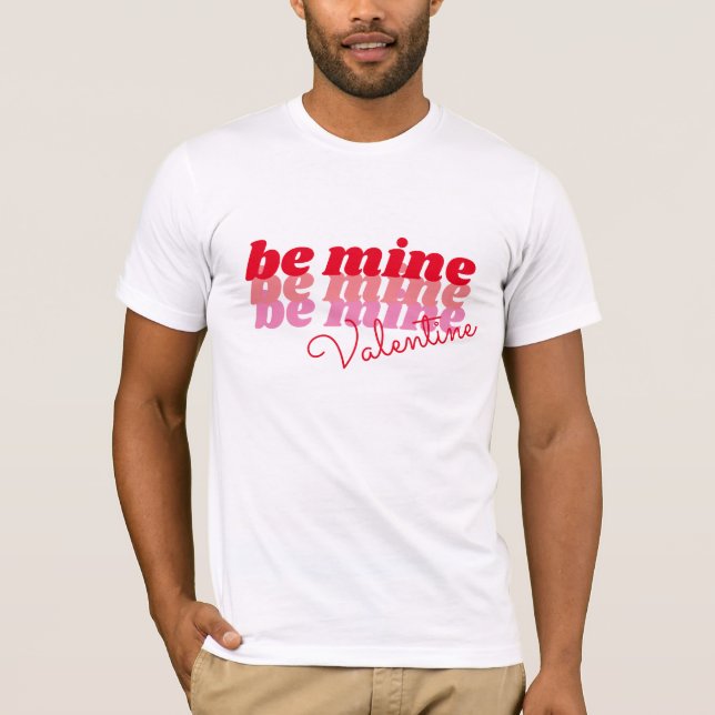 Be mine Valentine T-Shirt (Front)