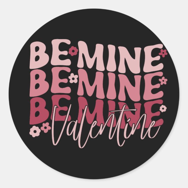 Be Mine Valentine Valentine's Day   Classic Round Sticker (Front)