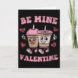 Be Mine Valentine Valentines Day Coffee Lover Men  Card
