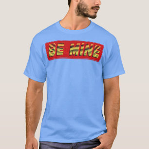 Be Mine Vintage Retro Text T-Shirt