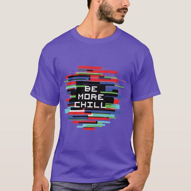 Be More Chill vintage T-Shirt (Front)