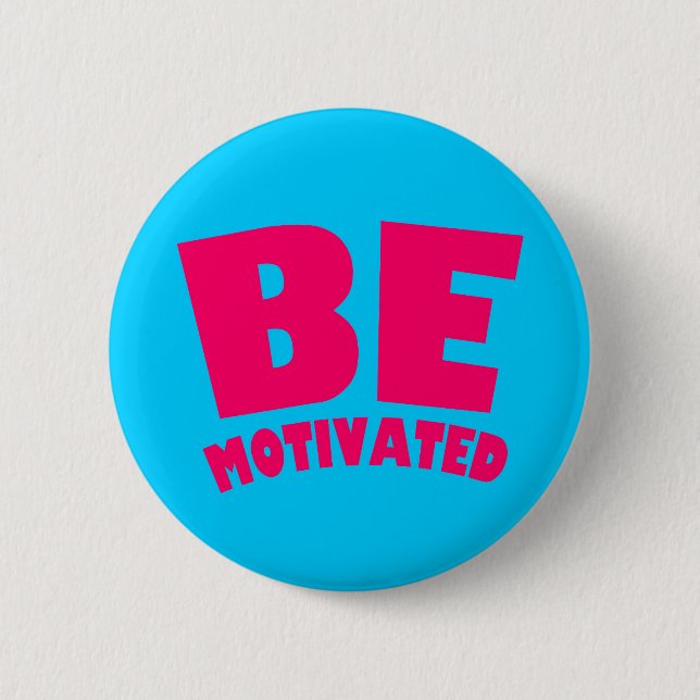 Be Motivated 6 Cm Round Badge (Front)
