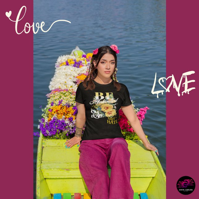 Be Motivated By Love Not Hate T-Shirt (Love over hate. Always.)