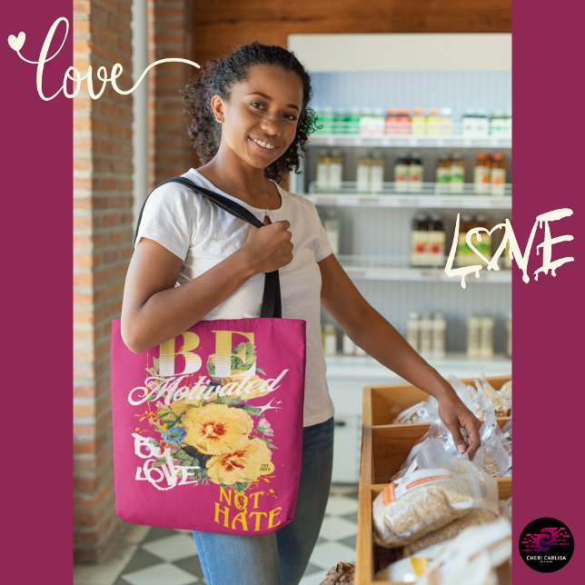 Be Motivated By Love Not Hate Tote Bag (Carry love. Drop the hate. Repeat.)