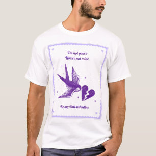 be my anti valentine  T-Shirt