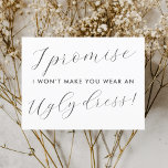 Be My Bridesmaid Funny Make Wear Ugly Dress Invita Invitation Postcard<br><div class="desc">Introducing our whimsical bridesmaid proposal cards, where humour meets elegance, making your bridesmaid proposal an unforgettable moment of laughter and love. At the heart of this card lies the playful promise, "I promise I won’t make you wear an ugly dress, " penned in a tasteful blend of Futura font and...</div>