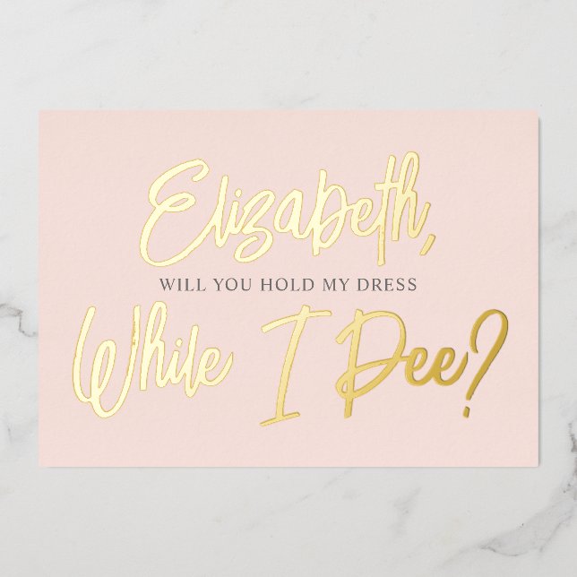Be My Bridesmaid Funny Pee Foil Invitation (Front)