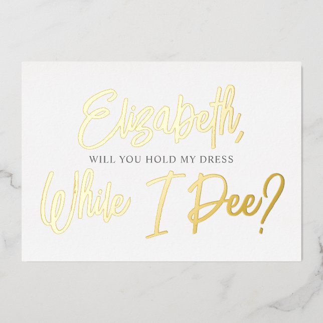 Be My Bridesmaid Funny Pee Foil Invitation (Front)