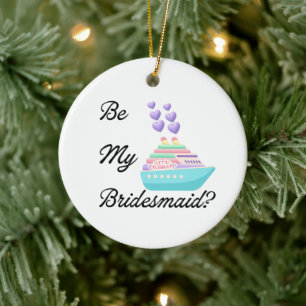 Be My Bridesmaid? Invitation Proposal Cruiseship Ceramic Tree Decoration