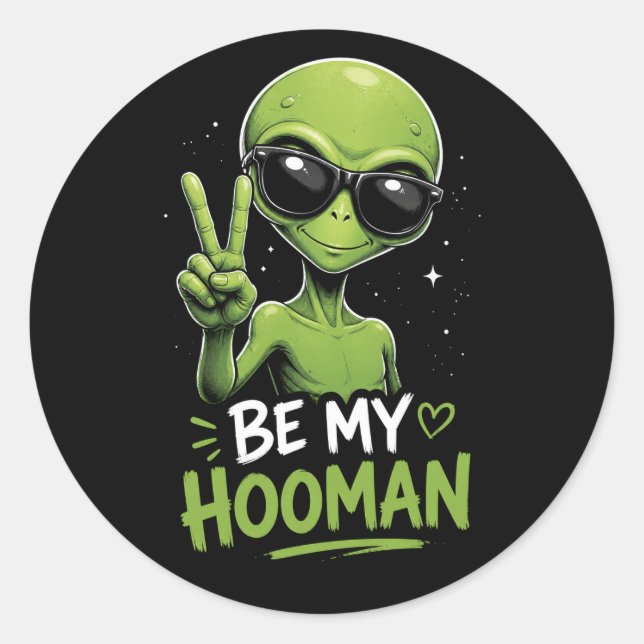 Be My Hooman 👽 Classic Round Sticker (Front)