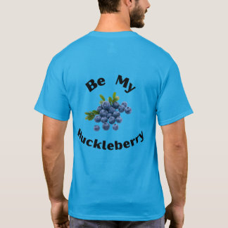 Be My Huckleberry.  Montana, Sportsmen, Outdoors T-Shirt