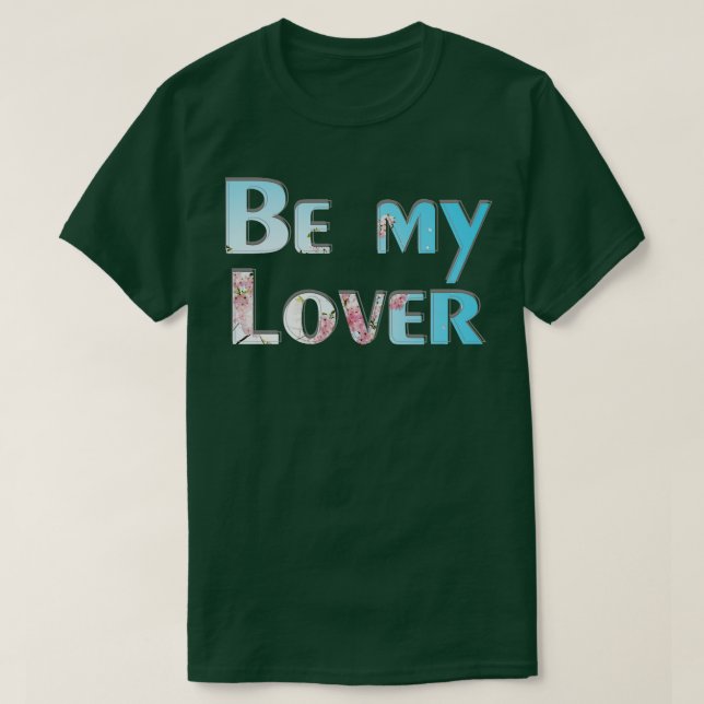 Be my Lover T-Shirt (Design Front)
