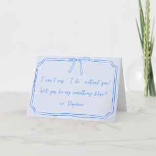 Be my something blue? Bow Bridesmaid Proposal Card