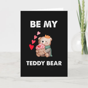 Be My Teddy Bear, Valentines Teddy T-Shirt Card