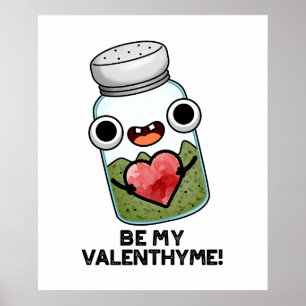 Be My Valen-thyme Funny Valentine Herb Pun Poster