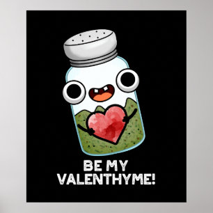 Be My Valen-thyme Funny Valentine Pun Dark BG Poster