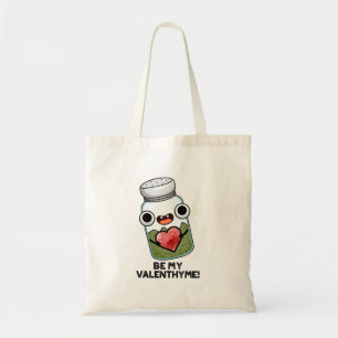 Be My Valen-thyme Funny Valentine Pun Tote Bag