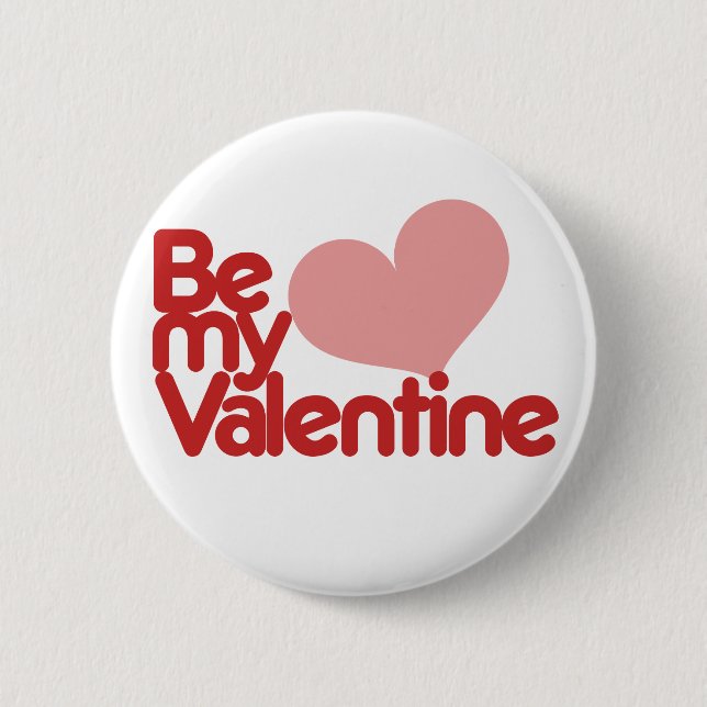 Be my Valentine 6 Cm Round Badge (Front)