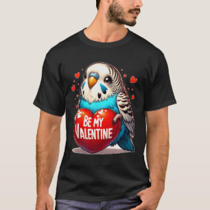 Be My Valentine Budgie Heart  T-Shirt