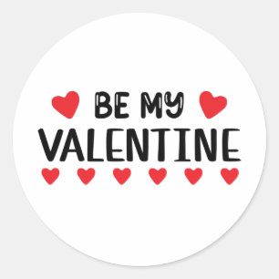 Be my Valentine    Classic Round Sticker