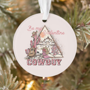 Be My Valentine Cowboy Romantic Western Desert Ornament