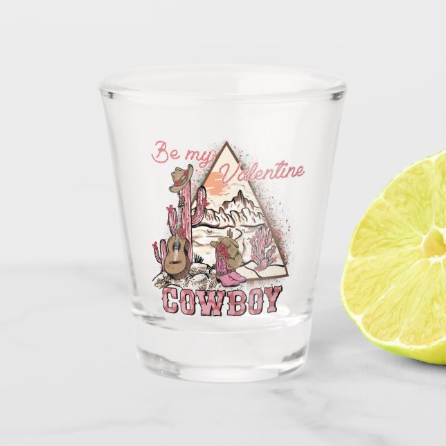 Be My Valentine Cowboy Shot Glass (Front)