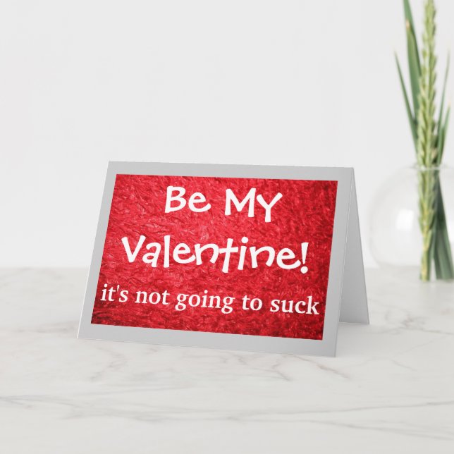 Be My Valentine it's not going to suck..itself. Holiday Card (Front)