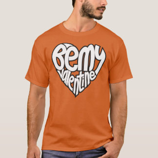 Be My Valentine T-Shirt