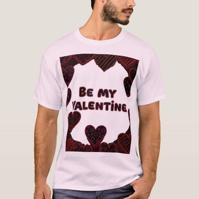 BE MY VALENTINE T-Shirt (Front)
