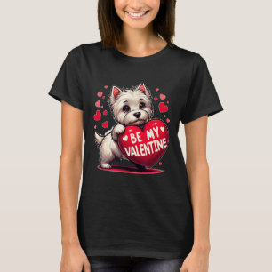 Be My Valentine Westie Dog Heart  T-Shirt