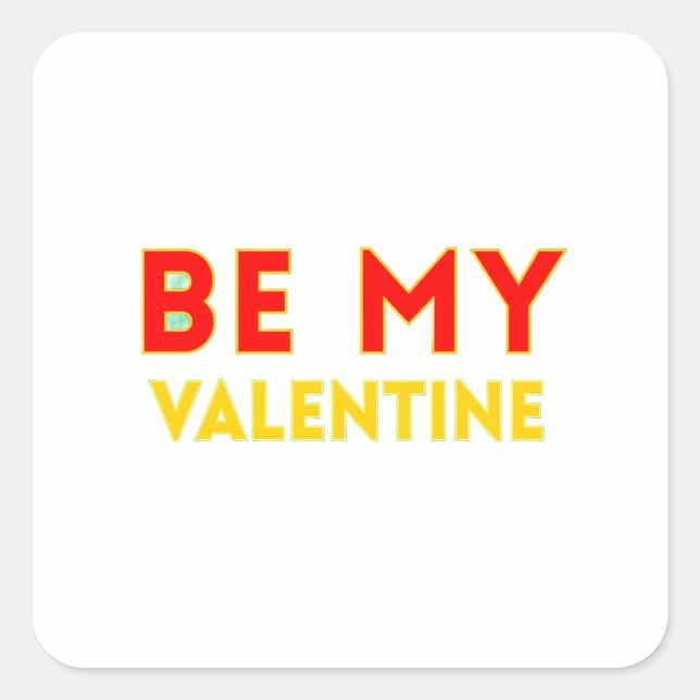 BE MY VALENTlNE Square Sticker (Front)