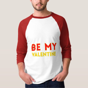BE MY VALENTlNE T-Shirt