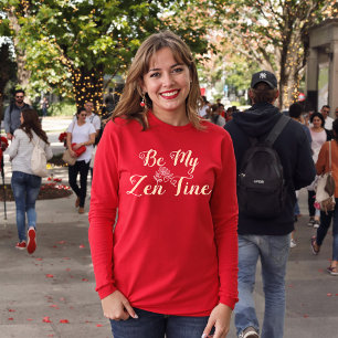 Be My ZenTine T-Shirt   Valentine’s Mindful Gift