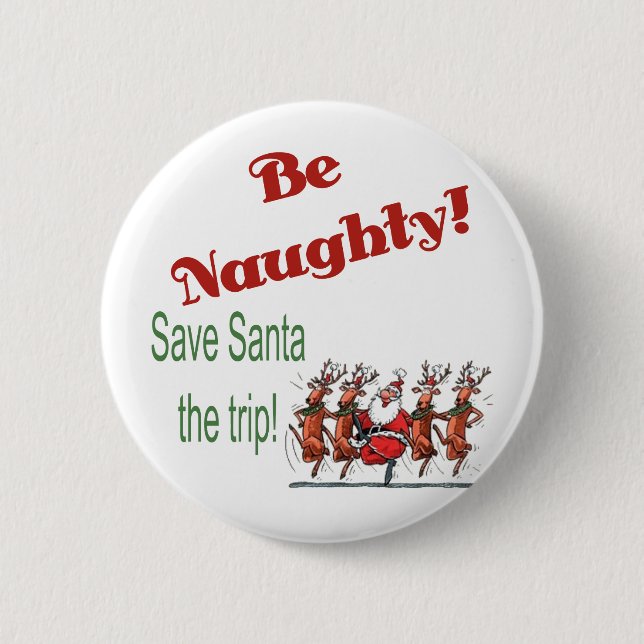 Be Naughty... 6 Cm Round Badge (Front)