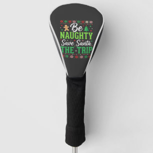 Be Naughty Save Santa Funny Christmas SVG Golf Head Cover