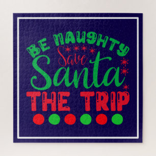 Be Naughty Save Santa The Trip-81634 Jigsaw Puzzle