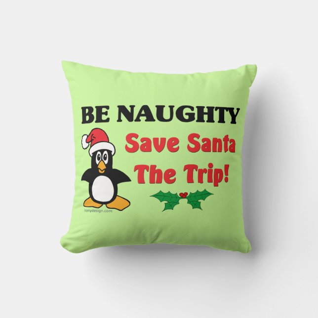 Be Naughty! Save Santa The Trip! Cushion (Front)