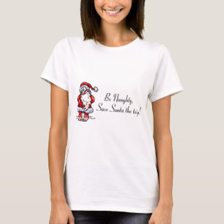 Be Naughty Save Santa The Trip Santa T-Shirt