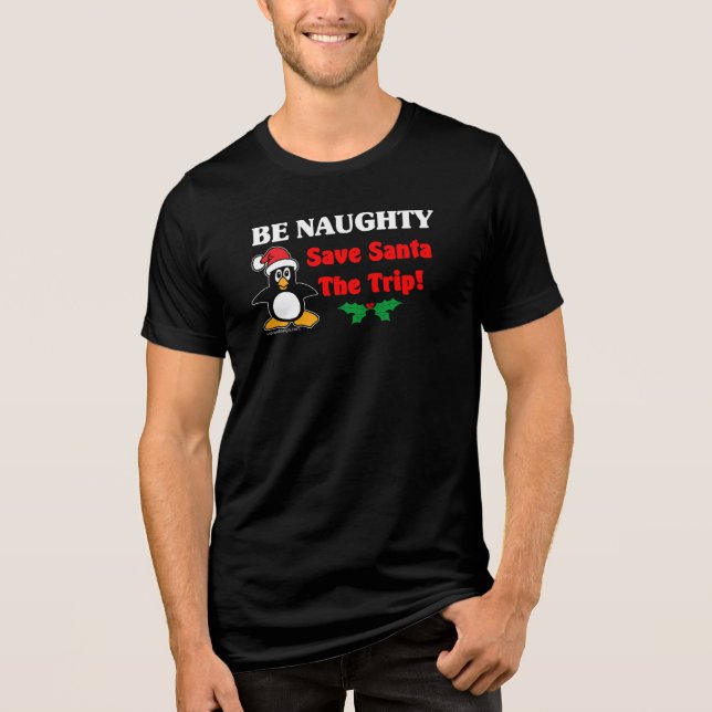Be Naughty! Save Santa The Trip! Tri-Blend Shirt (Front)