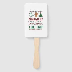 Be Naughty Save Santa Trip Gingerbread Christmas T Hand Fan