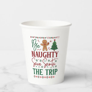Be Naughty Save Santa Trip Gingerbread Christmas T Paper Cups