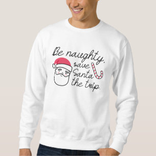 Be Naughty Sweatshirt