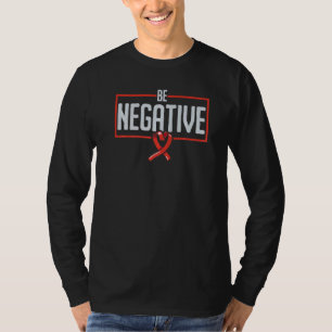 Be Negative HIV AIDS Awareness Red Ribbon Disabili T-Shirt
