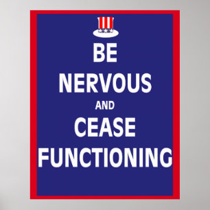 Be Nervous and Cease Functioning Poster